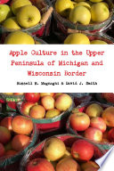 Apple Culture in the Upper Peninsula of Michigan and Wisconsin Border