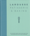 Larousse Patisserie and Baking