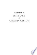 Hidden History of Grand Rapids